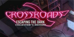 Crossroads Escaping the Dark Collectors Edition