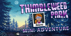 Delores a Thimbleweed Park Mini Adventure