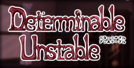 Determinable Unstable