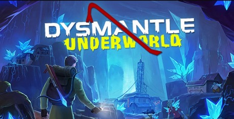 DYSMANTLE: Underworld