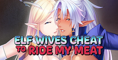 Elf Wives Cheat to Ride my Meat