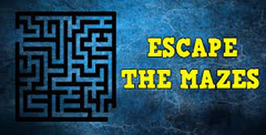 Escape the Mazes