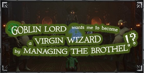 Goblin Lord Wants Me to Become a Virgin Wizard by Managing the Brothel!