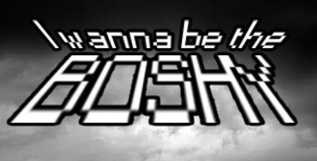I Wanna Be the Boshy