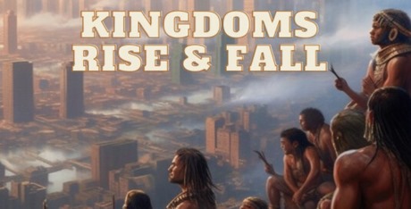 Kingdoms Rise and Fall