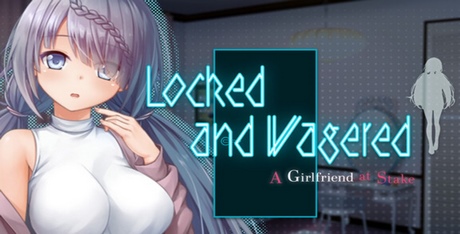 Locked and Wagered: A Girlfriend at Stake