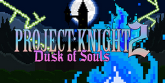 PROJECT : KNIGHT 2 Dusk of Souls