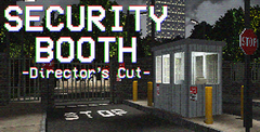Security Booth: Director’s Cut