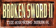 Broken Sword II: The Smoking Mirror