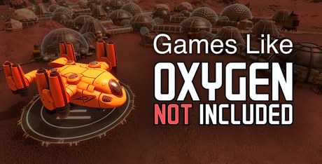 Games Like Oxygen not Included